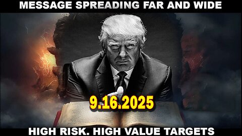 And We Know 9.16.25: "The WAR Is REAL, Operators In HARMS WAY, MSM On ALERT, We Are Not DIVIDED"