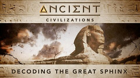 Ancient Civilizations S01E07 Decoding The Great Sphinx