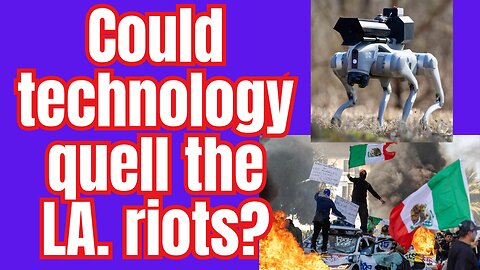 Could technology quell the Los Angeles riots?