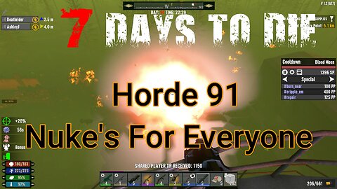 Everyone gets a NUKE ! - 7 Days To Die - The Wasteland - Horde 91