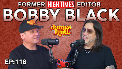 Former HIGH TIMES Editor Bobby Black | James Loud Podcast EP#118