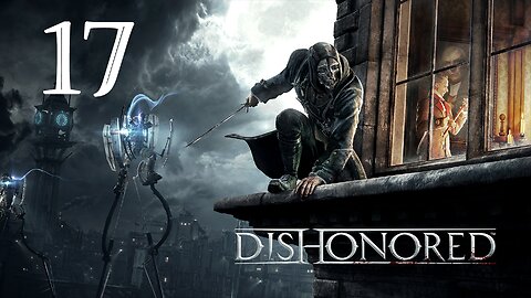 No Good Ending | Dishonored - Part 17 (FINAL)