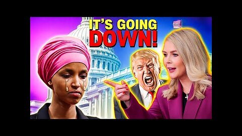 It's OFFICIALLY Over for Ilhan Omar - Karoline Leavitt drops news we’ve WAITED for