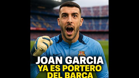 💥 JOAN GARCÍA, NUEVO PORTERO DEL BARÇA: ILUSIÓN Y AMBICIÓN POR TÍTULOS