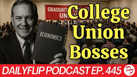 Mandatory Unions For Grad School? - DailyFlip Podcast Ep. 445 - 9/3/25