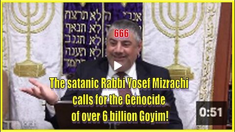 The satanic Rabbi Yosef Mizrachi calls for the genocide of over 6 billion Goyim
