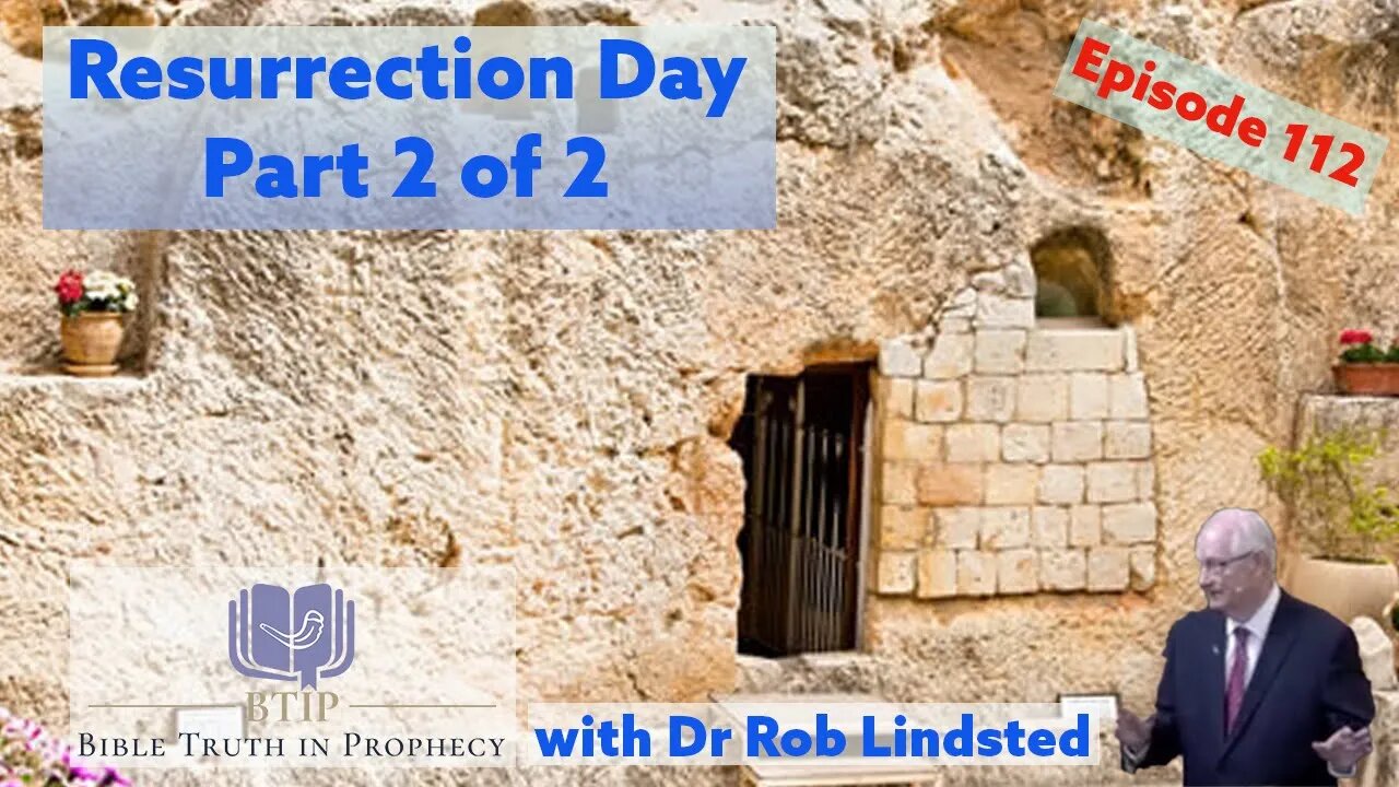 Episode 112 Resurrection Sunday Part 2 of 2 with Dr Rob Lindsted