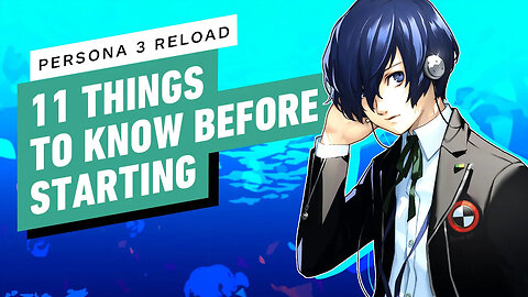 Persona 3 Reload - 11 Things to Know Before Starting