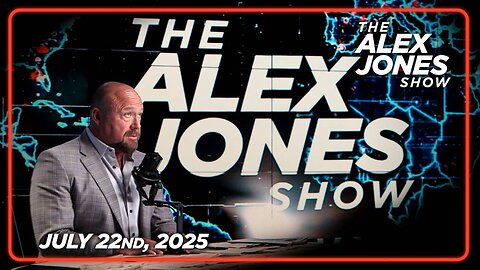 The Alex Jones Show TUESDAY FULL SHOW 7/22/25