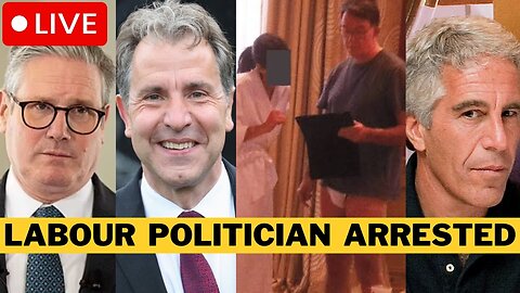 🚨 LIVE: Epstein Files Hit Starmer’s Government - Labour MP Arrested