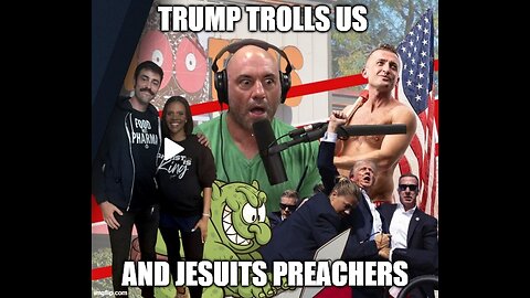 Trump Trolls Us and Jesuits Preachers