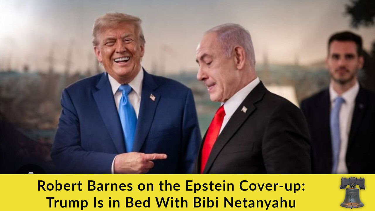 Robert Barnes on the Epstein Cover-up: Trump Is in Bed With Bibi Netanyahu
