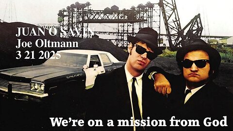 JUAN O SAVIN- We're on a mission from God - Joe Oltmann 3 21 2025