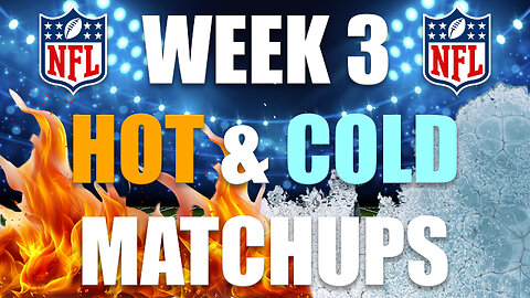 Hot & Cold Fantasy Football Matchups for Week 3