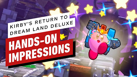 Kirby's Return to Dream Land Deluxe - Hands-On Impressions