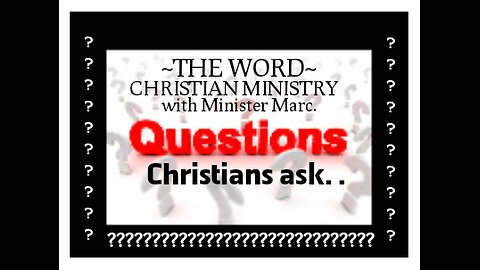 Q & A ~ Questions Christians ask !