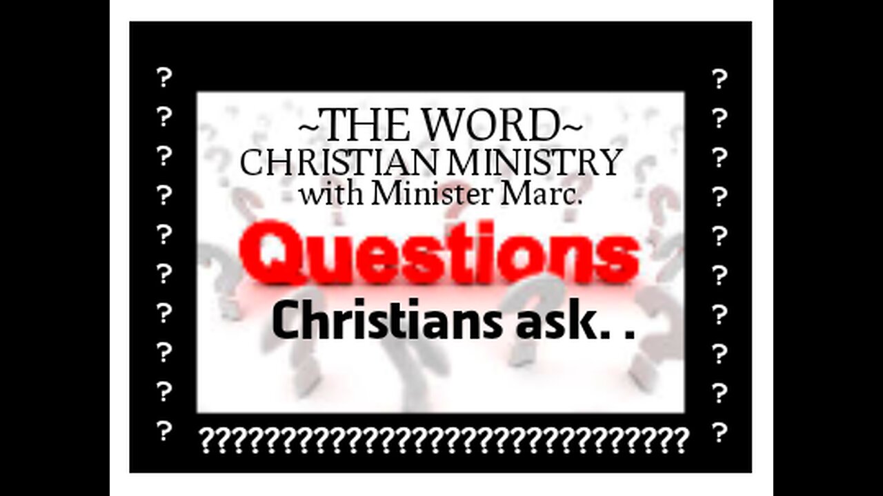 Q & A ~ Questions Christians ask !