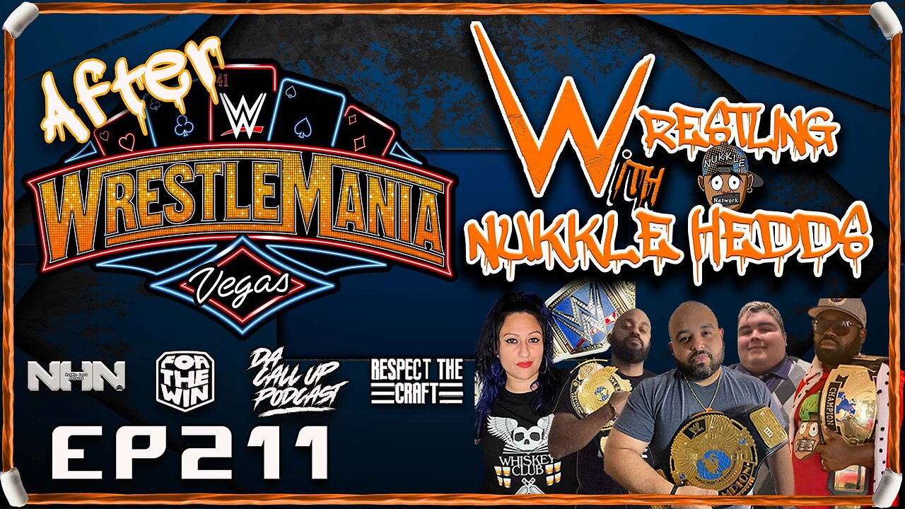 Wrestling with NuKKle HeDDs EP.211- Wrestlemania 41 Review show show