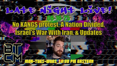 06-16-25 No KANGS Protest, A Nation Divided, Israel's War With Iran, & Updates