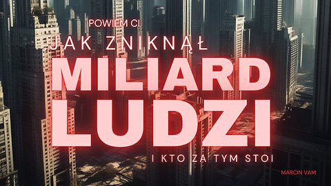Jak zniknął MILIARD LUDZI i kto za tym stoi | Marcin Vam