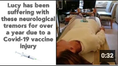 "Lucy Battling Neurological Tremors for a Year Following Covid-19 Vaccine Injury"