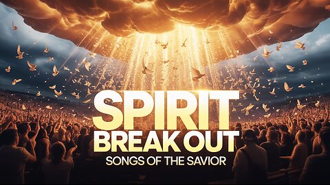 SPIRIT BREAK OUT 🔥 | Powerful Worship Song 2025 | Songs of the Savior