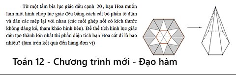 Toán 12: Từ một tấm bìa lục giác đều cạnh 20 , bạn Hoa muốn làm một hình chóp