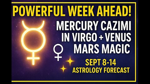 POWERFUL Week Ahead! Mercury Cazimi in Virgo + Venus Mars Magic | Sept 9-15 Astrology Forecast
