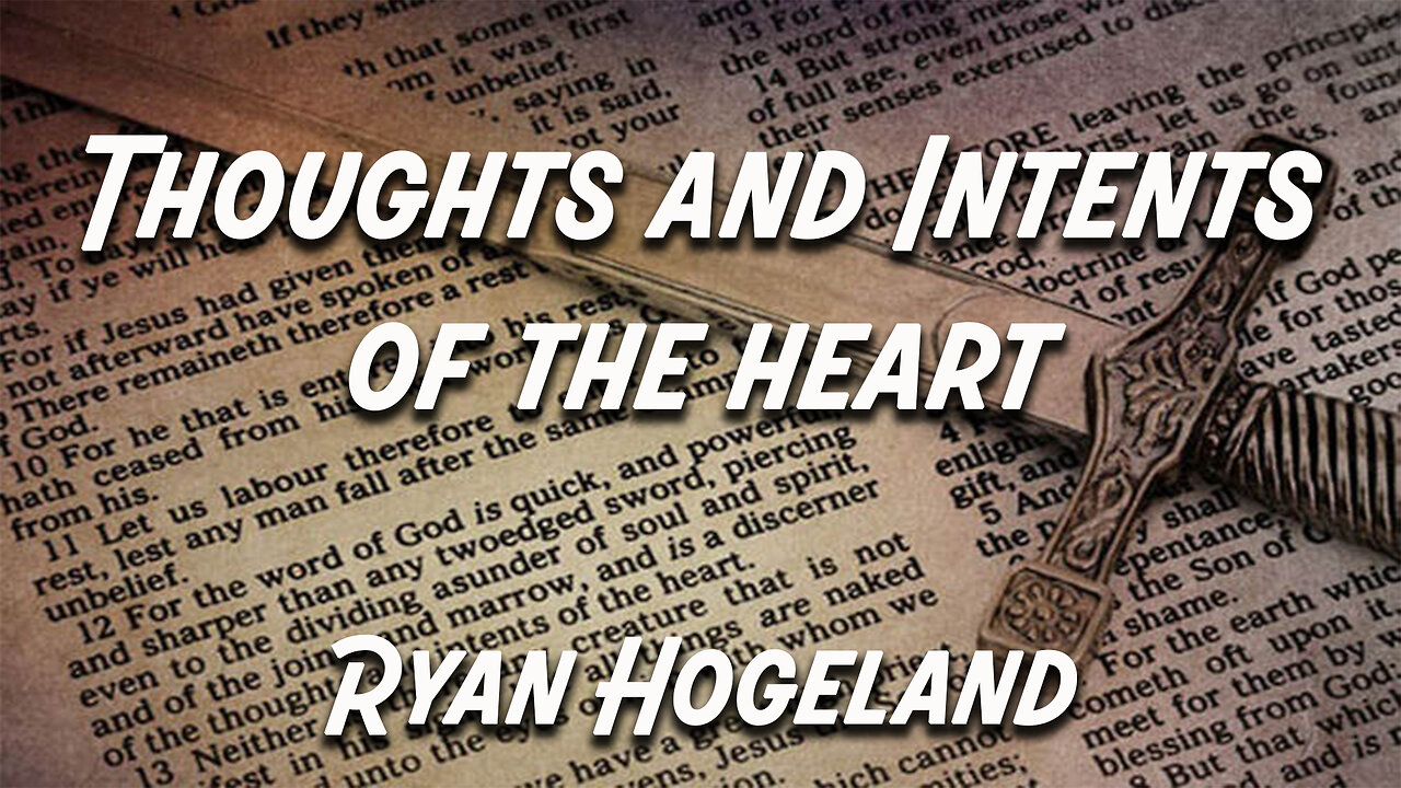 Thoughts and Intents of the Heart Part 3 - Ryan Hogeland - December 4, 2025
