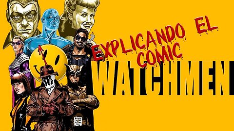 WATCHMEN EXPLAINED (ORIGINAL COMIC) (SUBS ESPANOL)