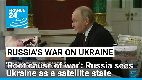 'Putin doesn't want a ceasefire': Russia does not recognise Ukraine as sovereign, independent state