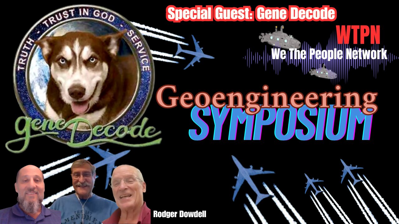 WTPN - May29 - Gene Decode - Geoengineering Syposium - Truth and Intel