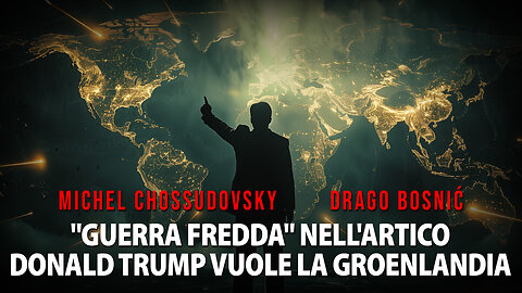 "GUERRA FREDDA" NELL'ARTICO DONALD TRUMP VUOLE LA GROENLANDIA -MICHEL CHOSSUDOVSKY & DRAGO BOSNIĆ
