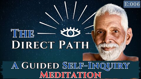 Ep. 6 - The Direct Path - A Guided Self-Inquiry Meditation