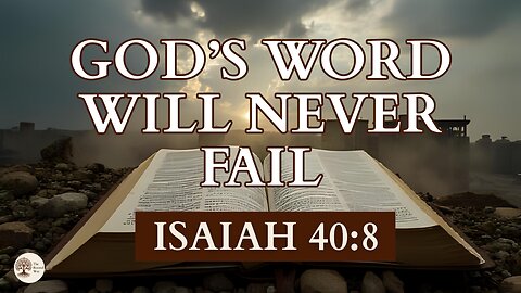 God’s Word Will Never Fail Isaiah 40:8