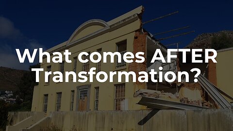 What comes AFTER Transformation?
