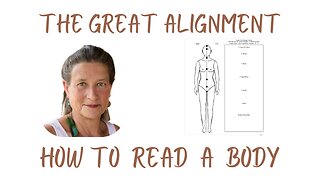 The Great Alignment: Episode #98 HOW TO READ A BODY