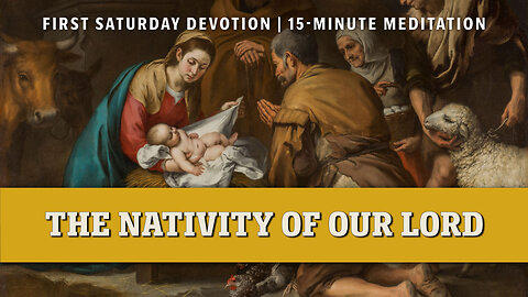 First Saturday 15-Minute Meditation | Third Joyful Mystery: The Nativity