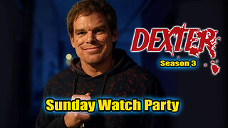 Watch Party! Dexter Season 3 Episodes 9 and 10