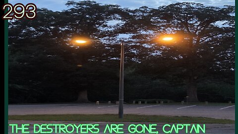 Midnight Oblivion Pt 293: The Destroyers Are Gone, Captain