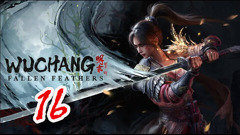 WUCHANG: Fallen Feathers - Let's Play [Part 16] Cloudspire City - Part 2