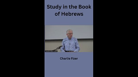 A Study in the Book of Hebrews by Charlie Fizer