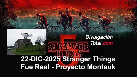 22-DIC-2025 Stranger Things Fue Real - El Proyecto Montauk