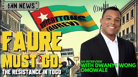 INN News #161 | FAURE MUST GO: The Resistance In Togo, With Dwanye Wong Omowale