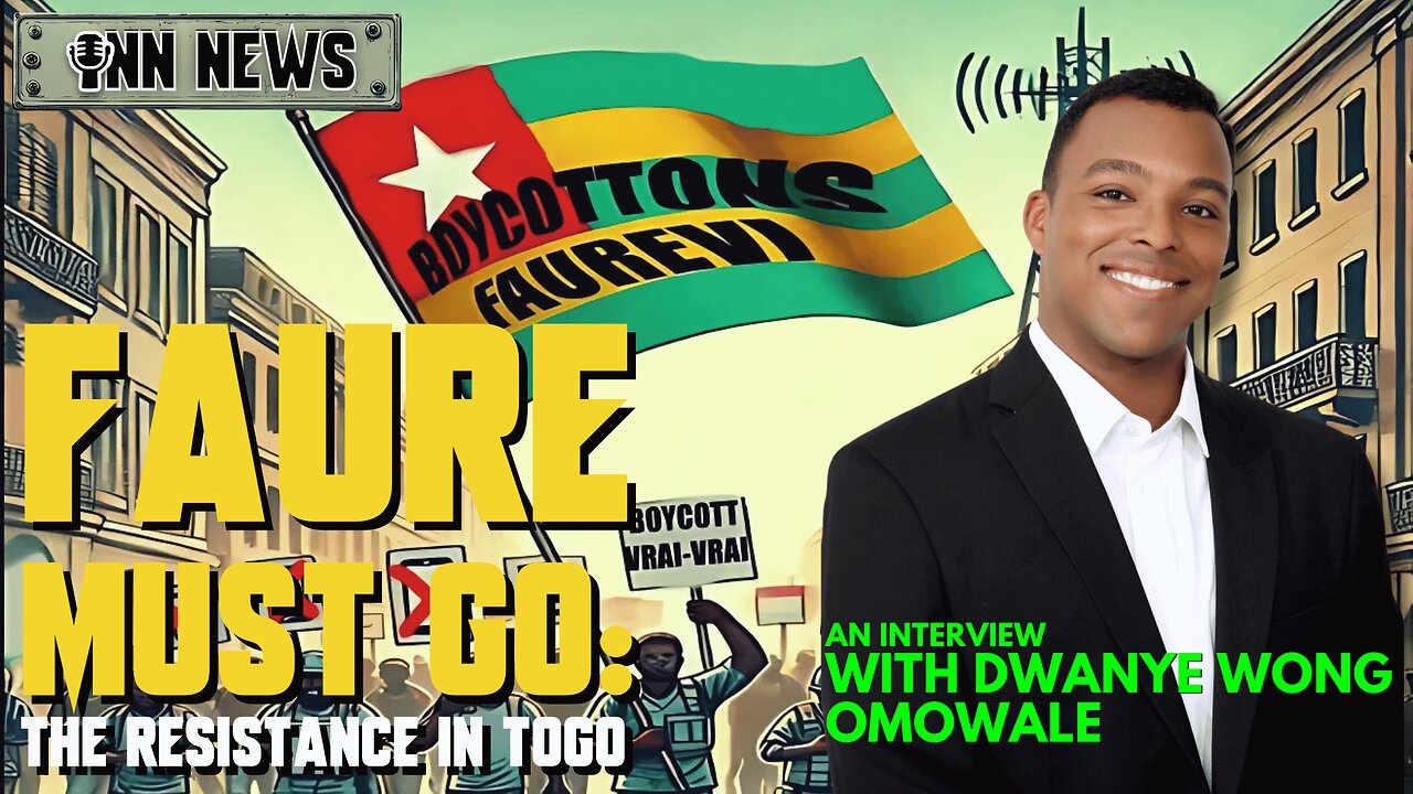 INN News #161 | FAURE MUST GO: The Resistance In Togo, With Dwanye Wong Omowale