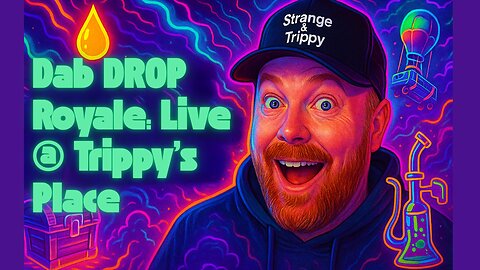 DAB DROP ROYAL @ TRIPPY'S PLACE