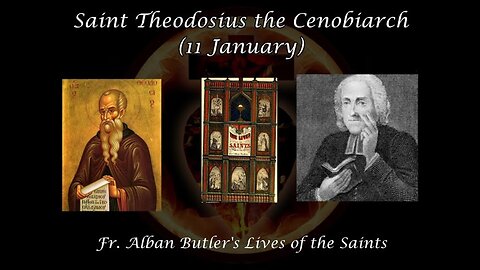 Saint Theodosius the Cenobiarch (11 January)_ Butler's Lives of the Saints