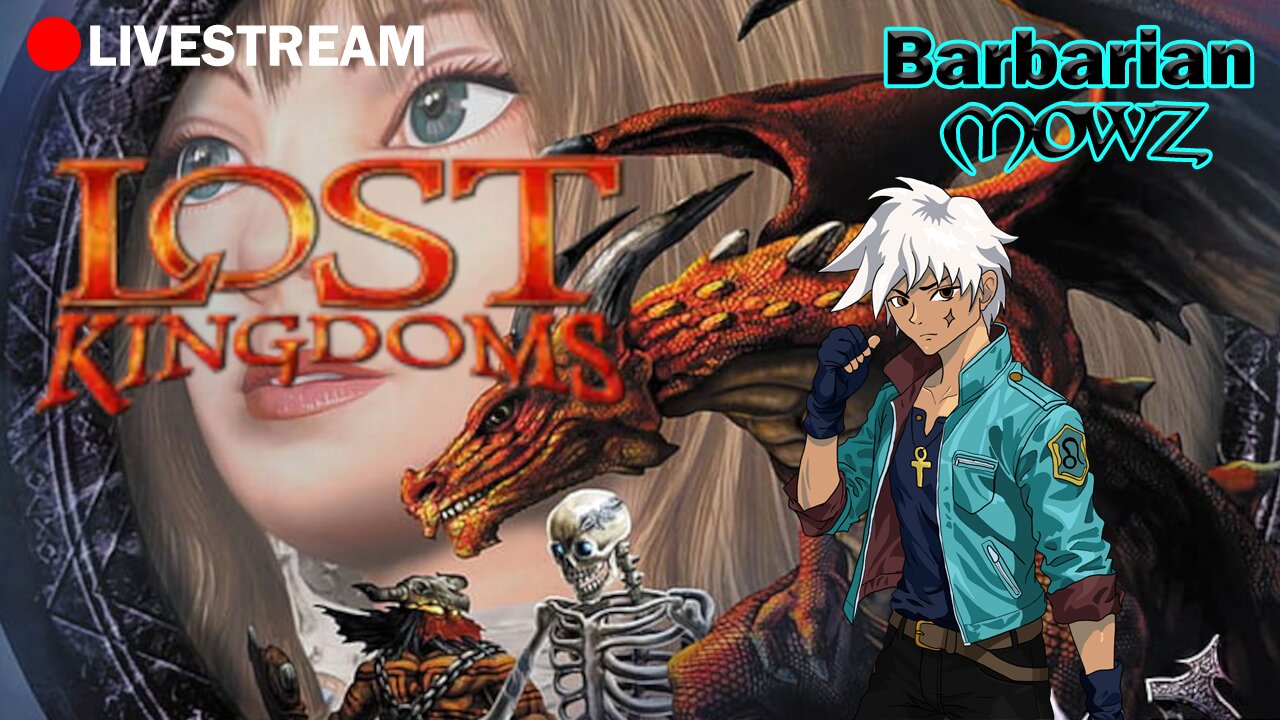 BARBARIC STREAM!! LOST KINGDOMS
