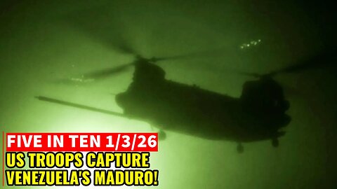 Five in Ten 1/3/26: US Captures Venezuela's President Maduro