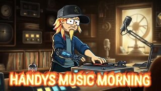 HANDYS MORNING MUSIC- HANGOUT AND REQUESTS